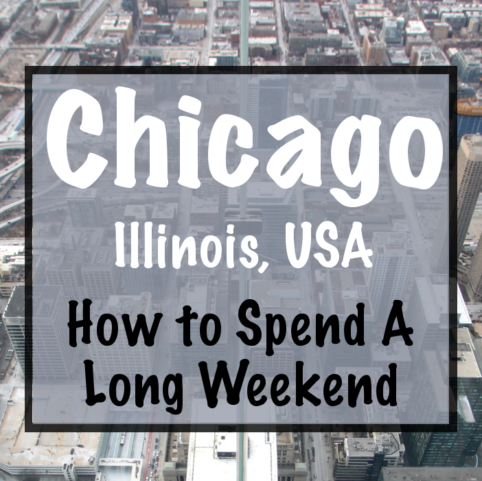 Chicago 4 Day Itinerary A Long Weekend In Chicago Illinois Usa