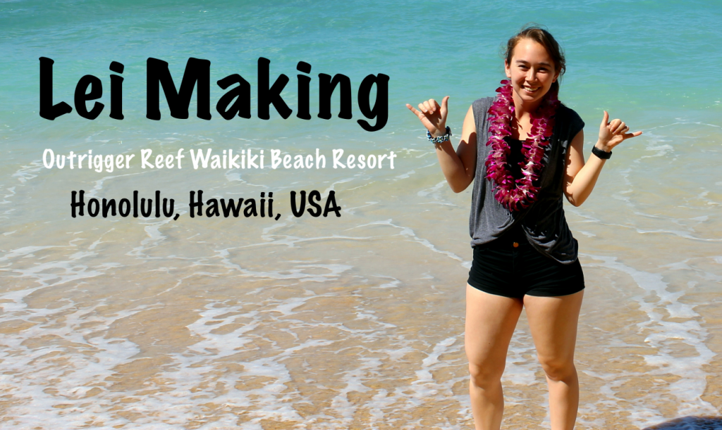 Learn How to Make Lei at Outrigger Reef Waikiki Beach Resort in Honolulu, Hawaii | Footsteps of a Dreamer