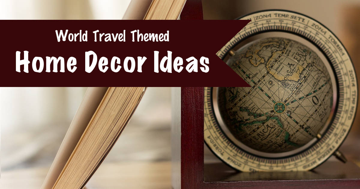 World Travel Themed Home Decor Ideas | Footsteps of a Dreamer