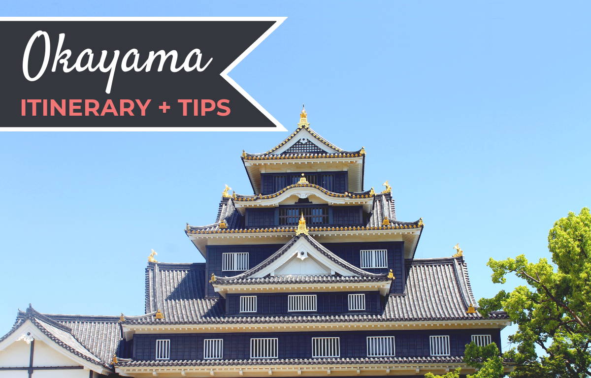 Okayama Itinerary Things to Do + Travel Tips Footsteps of a Dreamer