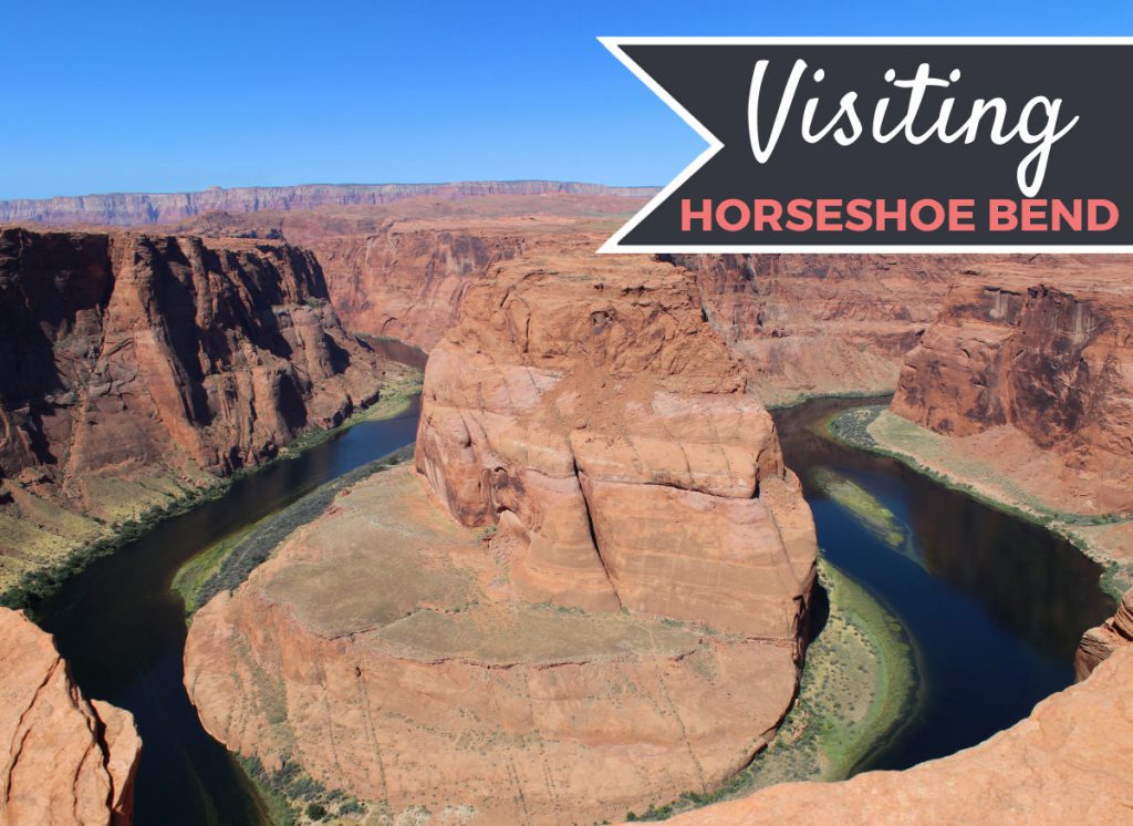 Visiting Horseshoe Bend Everything You Need to Know Footsteps of a