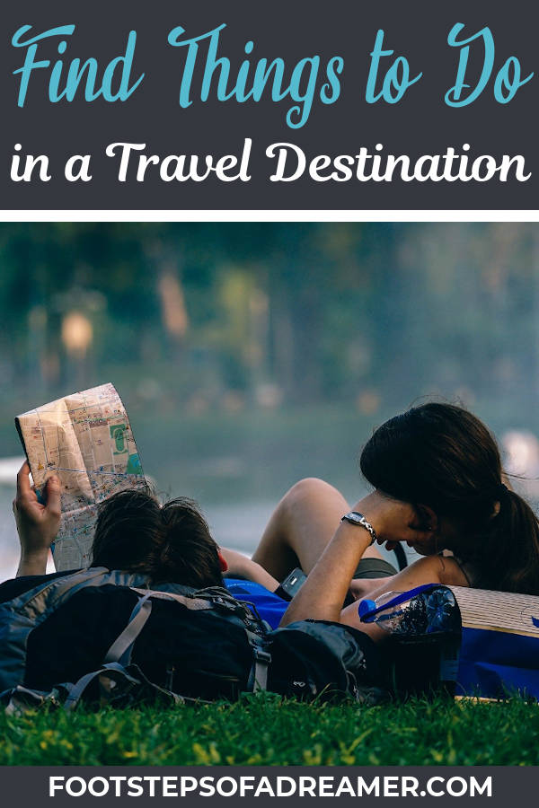 How to Find Things to Do in a Travel Destination | Footsteps of a Dreamer