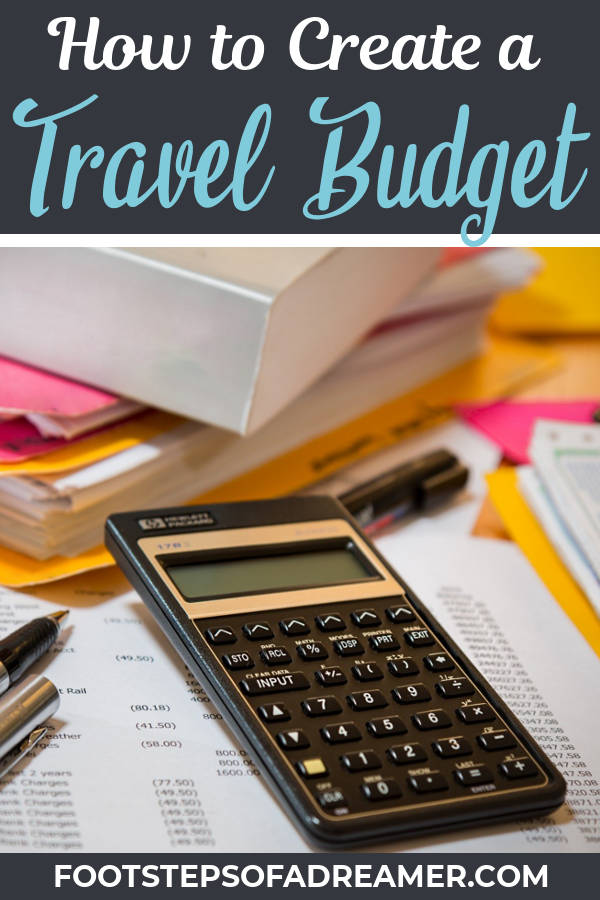 How to Create a Travel Budget | Footsteps of a Dreamer